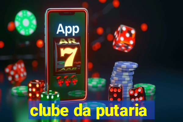 clube da putaria